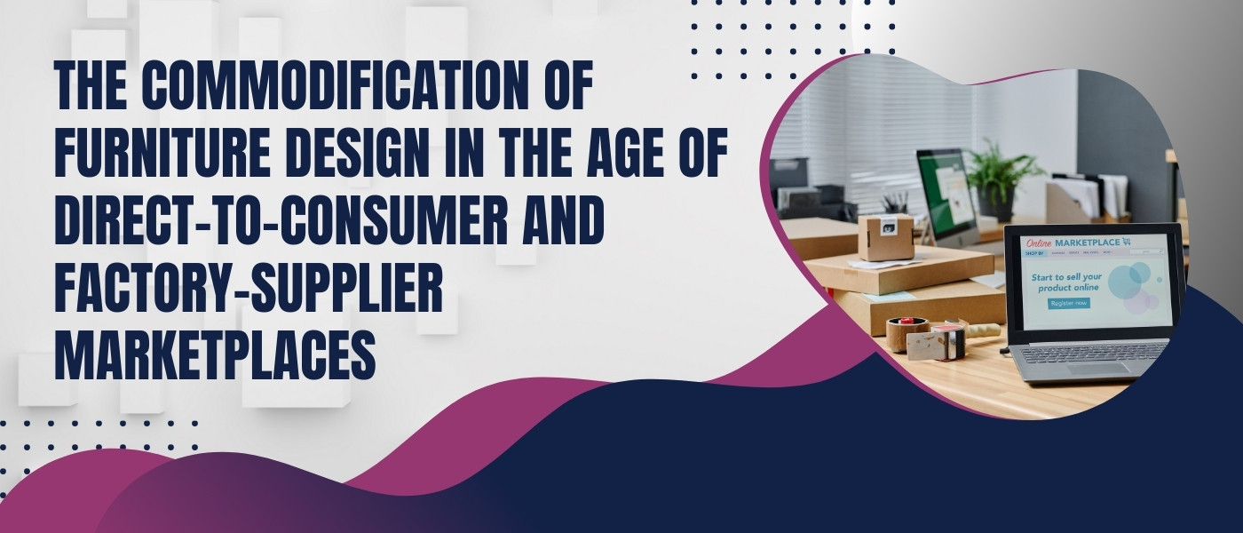 The Commodification of Furniture Design in the Age of Direct-to-Consumer and Factory-Supplier Marketplaces