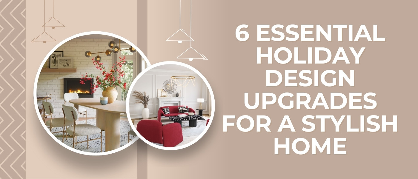 6 Essential Holiday Design Upgrades for a Stylish Home