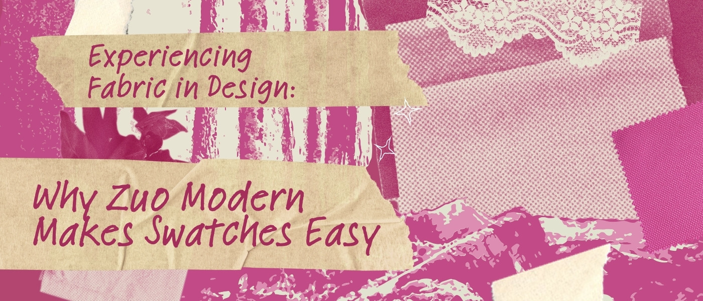 Experiencing Fabric in Design: Why Zuo Modern Makes Swatches Easy