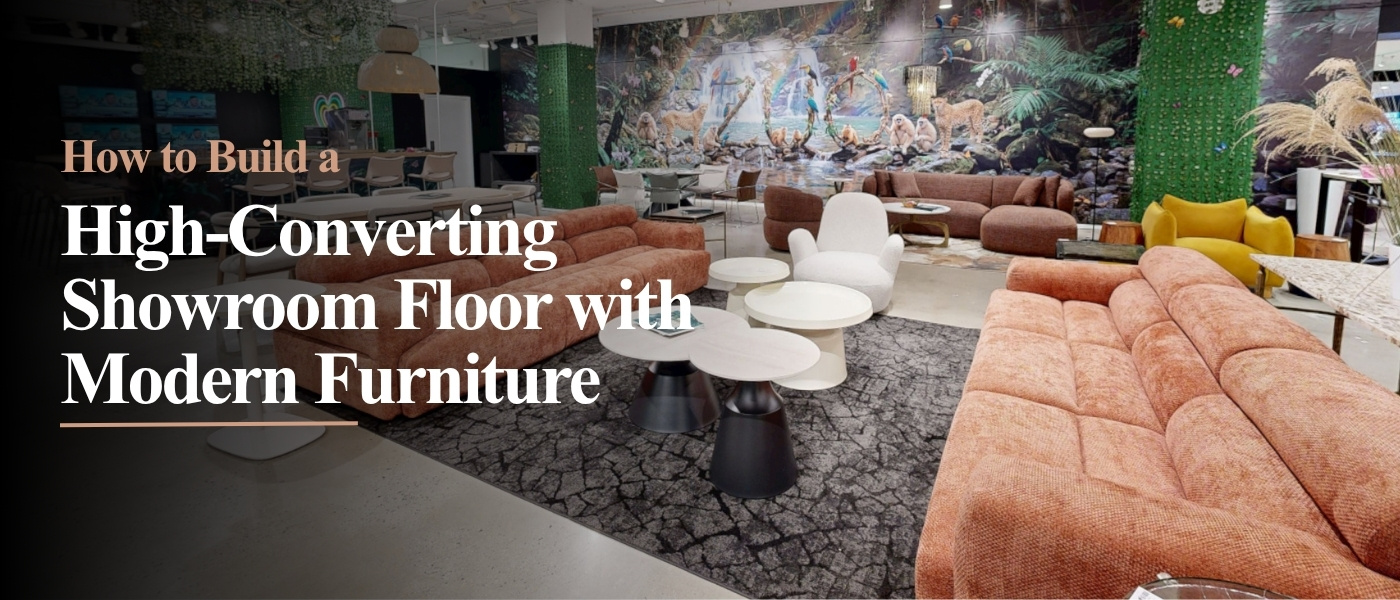 How to Build a High-Converting Showroom Floor with Modern Furniture
