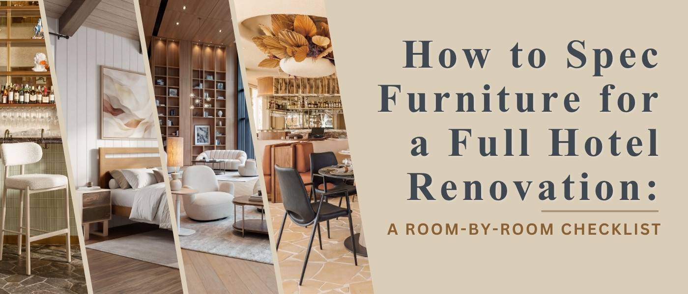 How to Spec Furniture for a Full Hotel Renovation: A Room-by-Room Checklist