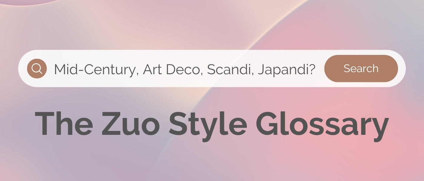 The Zuo Style Glossary: Mid-Century, Art Deco, Scandi, Japandi - What's Actually the Difference?