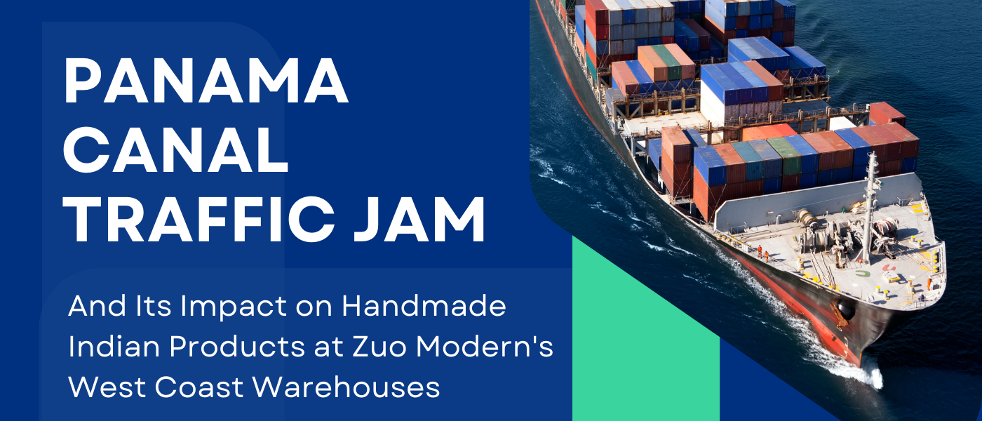 Panama Canal Traffic Jam and Its Impact on Handmade Indian Products at Zuo Modern's West Coast Warehouses