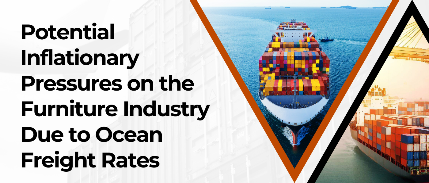 Potential Inflationary Pressures on the Furniture Industry Due to Ocean Freight Rates