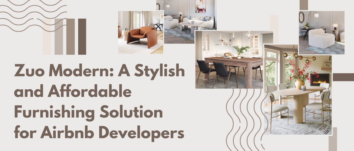 Zuo Modern: A Stylish and Affordable Furnishing Solution for Airbnb Developers