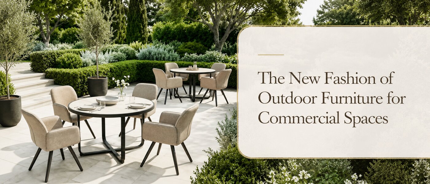 The New Fashion of Outdoor Furniture for Commercial Spaces