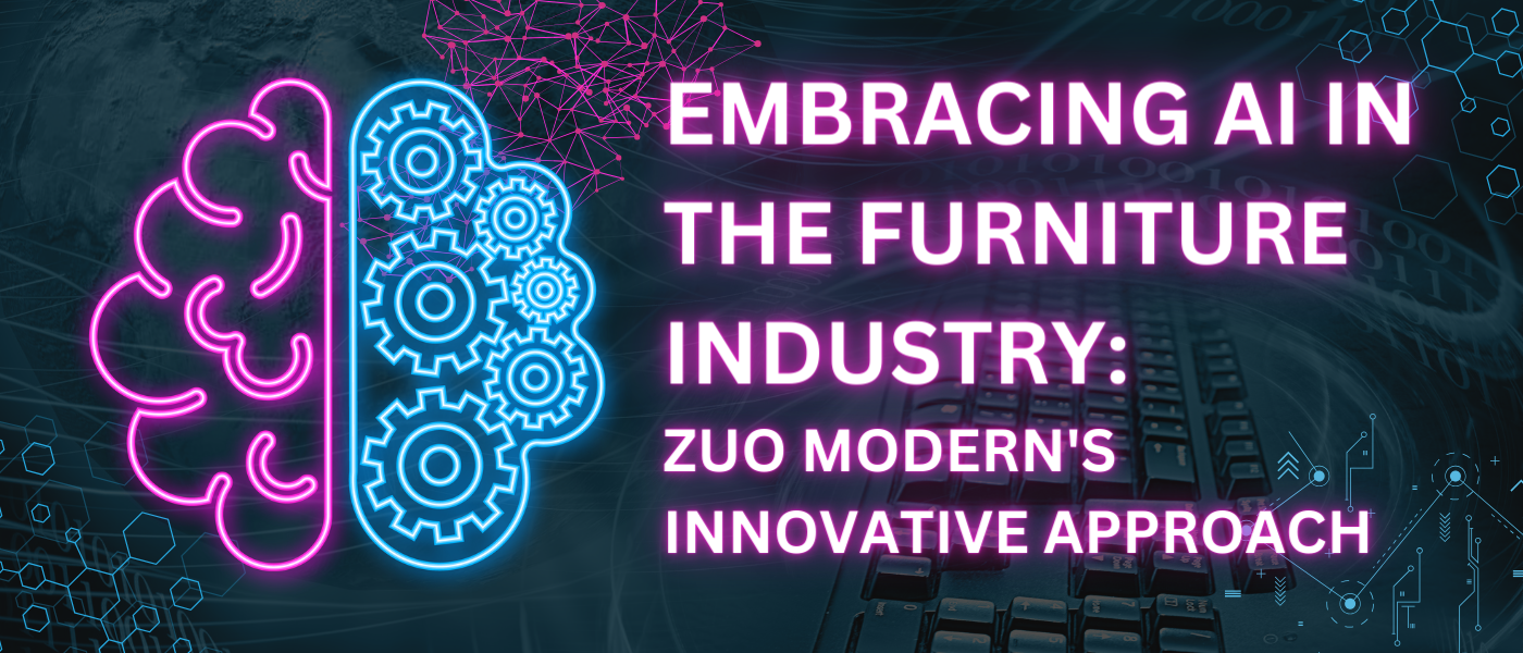Embracing AI in the Furniture Industry: Zuo Modern's Innovative Approach