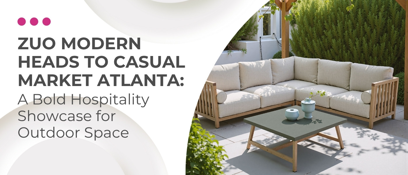 Zuo Modern Heads to Casual Market Atlanta: A Bold Hospitality Showcase for Outdoor 