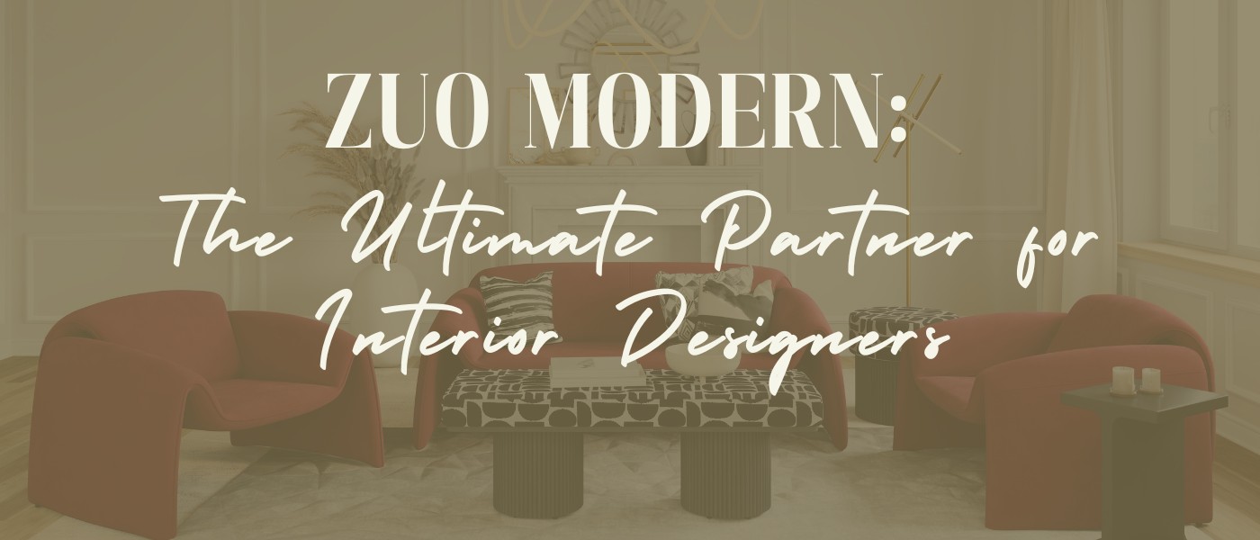 Zuo Modern: The Ultimate Partner for Interior Designers